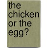 The Chicken or the Egg? door Allan Fowler