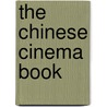 The Chinese Cinema Book door Song Hwee Lim
