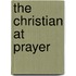 The Christian at Prayer