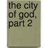 The City of God, Part 2
