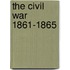 The Civil War 1861-1865