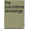 The Columbine Shootings door Diane Marczely Gimpel