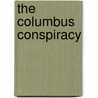The Columbus Conspiracy by Michael Bradley
