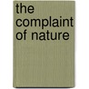 The Complaint Of Nature door Douglas Maxwell Moffat Alanus