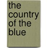 The Country Of The Blue door Charles Edward Eaton