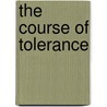 The Course Of Tolerance door Donna Lee Dickerson