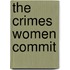 The Crimes Women Commit