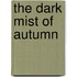The Dark Mist Of Autumn