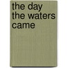 The Day The Waters Came door Lisa Evans