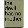 The Devil Has No Mother door Nicky Cruz