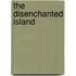 The Disenchanted Island