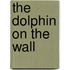 The Dolphin on the Wall