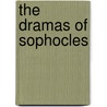 The Dramas of Sophocles door William Sophocles