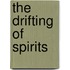 The Drifting Of Spirits