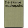 The Elusive Masterpoint door Carl Vancelette