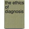 The Ethics Of Diagnosis door Jos Luis Peset Reig