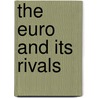 The Euro And Its Rivals door Gustav Peebles