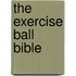 The Exercise Ball Bible