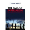 The Face Of Imperialism door Michael Parenti