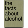 The Facts About Alcohol door Ted Gottfried