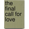 The Final Call For Love by Ivory Jazz Shields