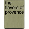 The Flavors Of Provence by Jean Andre Charial
