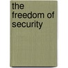The Freedom Of Security door Colleen Bell