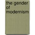 The Gender Of Modernism