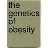 The Genetics of Obesity door Stephanie Watson
