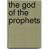 The God Of The Prophets door William Paul Griffin