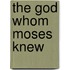 The God Whom Moses Knew