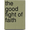 The Good Fight Of Faith door Diane Jurino