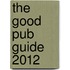 The Good Pub Guide 2012