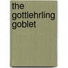 The Gottlehrling Goblet door Mark Sheldon