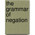 The Grammar Of Negation