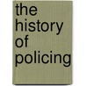 The History Of Policing door Clive Emsley