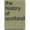 The History Of Scotland by Sir Walter Scott