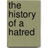 The History of a Hatred