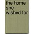 The Home She Wished for