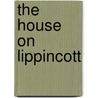 The House On Lippincott by Bonnie Burstow