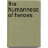 The Humanness Of Heroes
