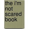 The I'm Not Scared Book door Todd Parr