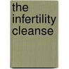 The Infertility Cleanse door Tami Quinn