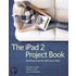 The Ipad 2 Project Book