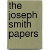 The Joseph Smith Papers door Robin Scott Jensen
