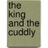 The King And The Cuddly