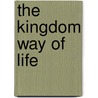 The Kingdom Way Of Life door Gabe Lyons