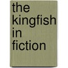 The Kingfish In Fiction door Keith Perry