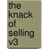 The Knack of Selling V3 by The Mag System the Magazine of Business