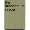 The Krishnamurti Reader by Jiddu Krishnamurti